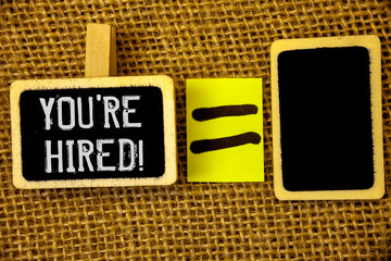 Text sign showing You Are Hired Motivational Call. Conceptual photos New employee recruited Worker...