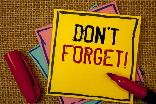 Handwriting text Do Not Forget Motivational Call. Concept meaning Remember Keep in mind Reminder Schedule