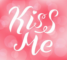 Kiss me white lettering text on pink blurred background. Romantic love print. Handmade brush calligraphy vector illustration. Kiss me vector design for poster, logo, card, banner, postcard and print
