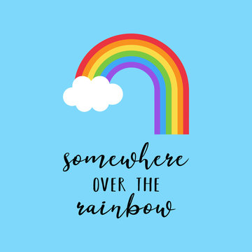 Rainbow vector illustration with quote Somewhere over the rainbow. Colorful rainbow with white cloud on blue background.