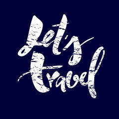 Let's travel. Hand drawn lettering.Vector calligraphy phrase