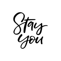 Hand drawn lettering card. The inscription: stay you. Perfect design for greeting cards, posters, T-shirts, banners, print invitations.