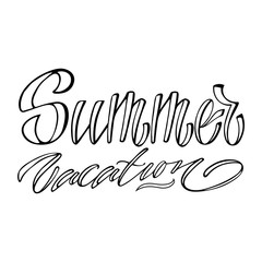 Summer vacation. Isolated vector, calligraphic phrase. Hand calligraphy, lettering. Modern tourist design for logo, banners, emblems, prints, photo overlays, t shirts, posters, greeting card.
