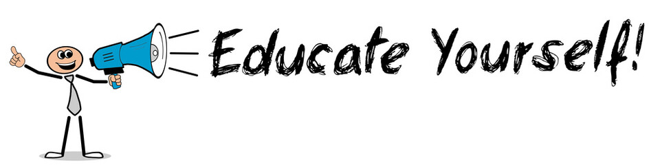 Educate Yourself!