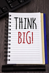 Conceptual hand writing showing Think Big Motivational Call. Business photos showcasing Have great ideas Dream of something amazing