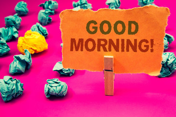 Text sign showing Good Morning Motivational Call. Conceptual photos Greeting Wishes for a great day Inspirational