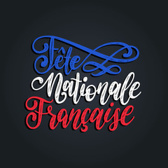 Fete Nationale Francaise, hand lettering. Phrase translated to English French National Day. 14th July vector concept.