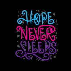 Hope never sleeps . Inspirational quote.