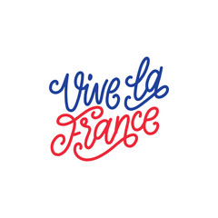 Vive La France, hand lettering. Phrase translated from french Long Live France. Bastille Day design concept.