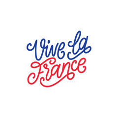 Vive La France, hand lettering. Phrase translated from french Long Live France. Bastille Day design concept.