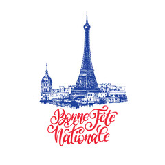 Bonne Fete Nationale,hand lettering.Phrase translated from French Happy National Day.Drawn illustration of Eiffel Tower.