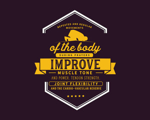 repeat and regular movements of the body during prayers improve muscle tone and power, tendon strength joint flexibility and the cardio-vascular reserve