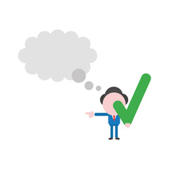 Vector businessman character with blank thought bubble and holding check mark
