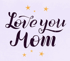 Love you Mom lettering on light violet background with stars. Print for Happy Mothers Day. Handmade brush calligraphy vector illustration. Mother's day card for banner, postcard, pattern and print.