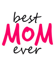 text best mom ever sticker aufkleber button liebe mama beste welt muttertag geburtstag geschenk kinder familie stolz tochter sohn