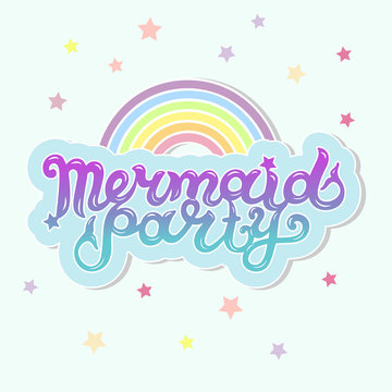Mermaid Party text as cloud with rainbow as logotype, badge, patch, icon isolated on background. Handwritten lettering Mermaid Party for birthday, party invitation, flyer, banner template, web