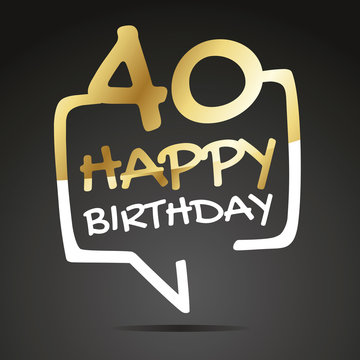 Happy birthday 40 years gold white black speech icon