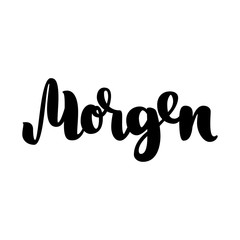 Morgen. Word morning in German. Fashionable calligraphy.  illustration on white background. Hand-drawn lettering.