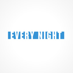 every night