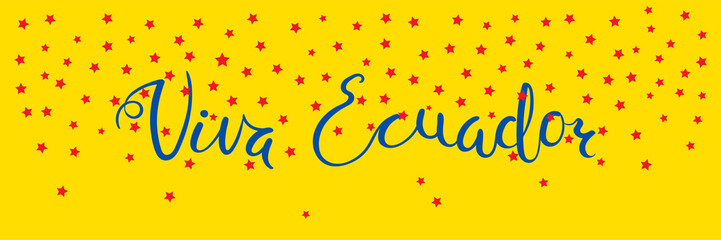 Banner template with calligraphic Spanish lettering quote Viva Ecuador with falling stars, in flag colors. Isolated objects. Vector illustration. Design concept independence day celebration, card.