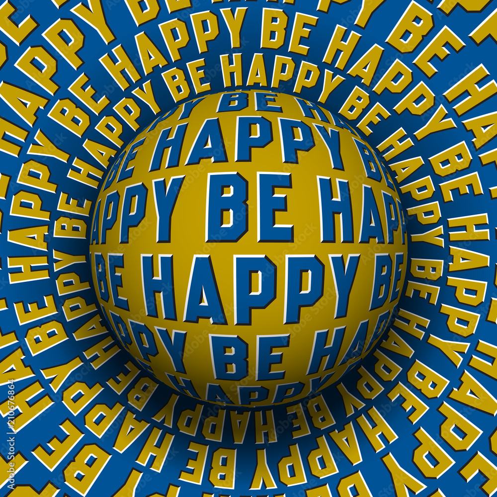 Aufkleber be happy patterned sphere rolling on rotating surface. abstract vector optical illusion concept.