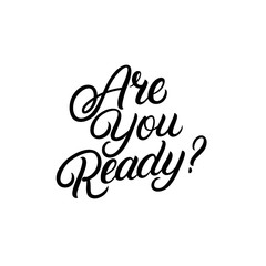 Are you ready hand written lettering quote.