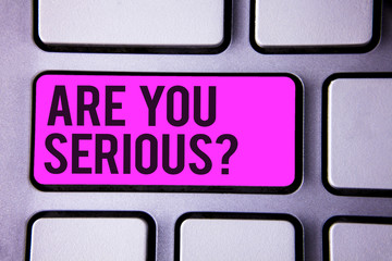 Writing note showing  Are You Serious Question. Business photo showcasing Have to be kidding me...