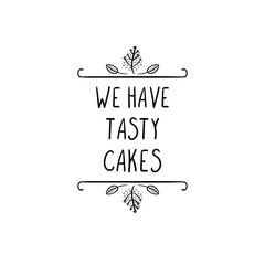 Vector Doodle Sign: We Have Tasty Cakes, Advertising Template, Black Lines.