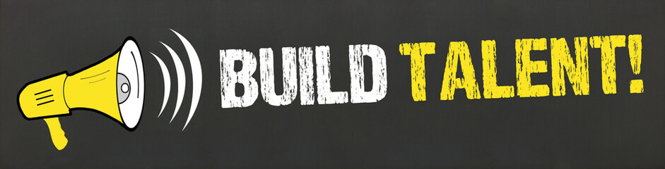 Build Talent!