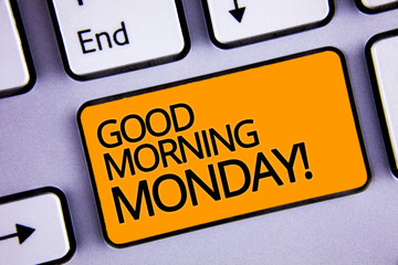 Word writing text Good Morning Monday Motivational Call. Business concept for Happy Positivity...