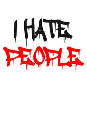 i hate people text graffiti spray tropfen blut hass menschen leute tiere liebe alleine