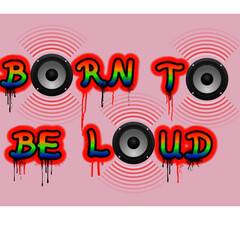 Born to be loud als Graffitischriftzug für Mädchen