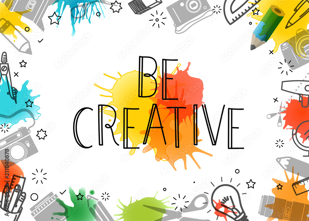 Poster be creative. vector art frame. template for a text