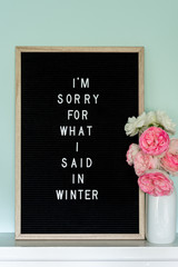 I'm sorry for what I said in winter