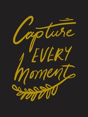 Fototapeta na wymiar Capture the moment. Hand lettering motivation quote for your design 