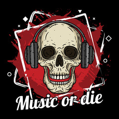 Skull with headphones, grunge background and slogan Music or die.
