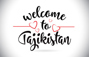 Tajikistan Welcome To Message Vector Text with Red Love Hearts Illustration.