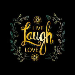 Hand drawn typography poster live laugh love. Inspirational quote.