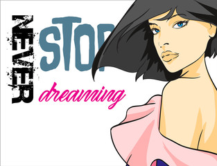 Never stop dreaming. Girl face. Fancy Hairstyle. Handrawn vector illustration.