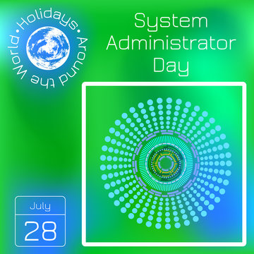 System Administrator Day. 28 July. Abstract techno background. Series calendar. Holidays Around the World. Event of each day of the year.