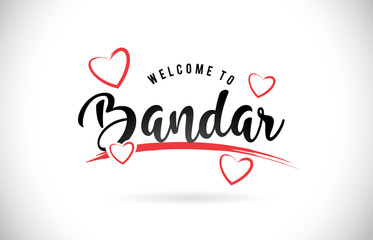 Bandar Welcome To Word Text with Handwritten Font and Red Love Hearts.
