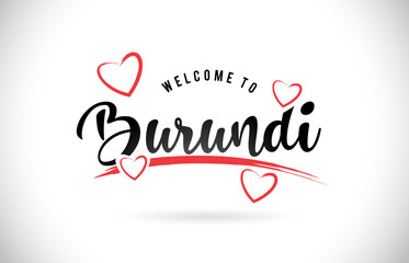 Burundi Welcome To Word Text with Handwritten Font and Red Love Hearts.