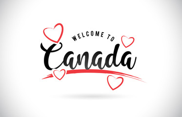 Canada Welcome To Word Text with Handwritten Font and Red Love Hearts.