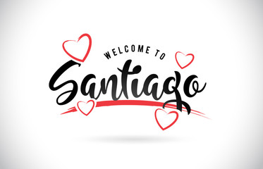 Santiago Welcome To Word Text with Handwritten Font and Red Love Hearts.