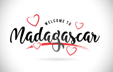 Madagascar Welcome To Word Text with Handwritten Font and Red Love Hearts.