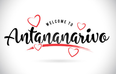 Antananarivo Welcome To Word Text with Handwritten Font and Red Love Hearts.