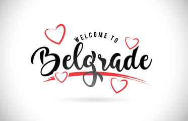 Belgrade Welcome To Word Text with Handwritten Font and Red Love Hearts.