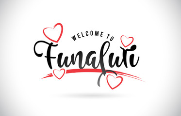 Funafuti Welcome To Word Text with Handwritten Font and Red Love Hearts.