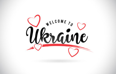 Ukraine Welcome To Word Text with Handwritten Font and Red Love Hearts.