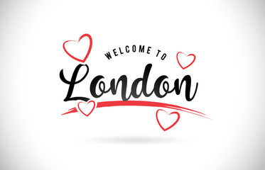 London Welcome To Word Text with Handwritten Font and Red Love Hearts.
